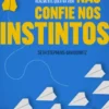 Não Confie nos Instintos - Use os Dados para Conseguir o que Realmente quer na Vida