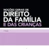 Noções Gerais de Direito da Família e das Crianças