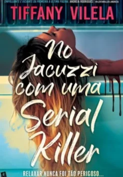 No Jacuzzi com uma Serial Killer