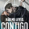 Não Me Leves Contigo