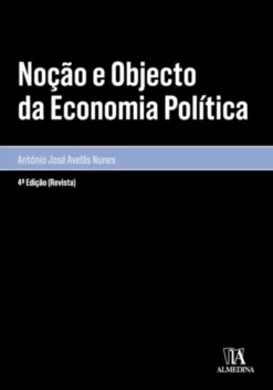Noção e Objecto da Economia Política - 4ª Edição