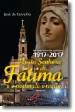 Nossa Senhora de Fátima e o Poder da Oração