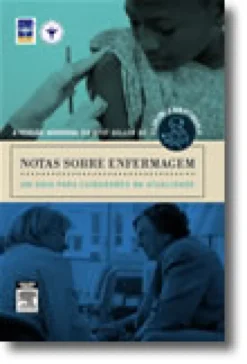 Notas sobre Enfermagem - Um Guia para Cuidadores na Atualidade