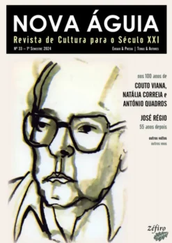 Nova Águia Nº 33 - 1º Sem. 2024 - Couto Viana, Natália Correia, António Quadros e José Régio