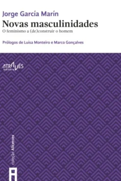 Novas Masculinidades: o feminismo a (des)construir o homem