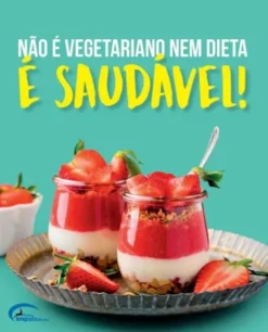 Não é Vegetariano nem Dieta - É Saudável!