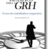 Novos Desafios para a GRH - O caso dos Trabalhadores Temporários