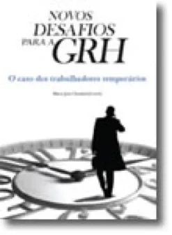 Novos Desafios para a GRH - O caso dos Trabalhadores Temporários