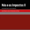 Nós e os Impostos II: um contributo para o futuro dos impostos