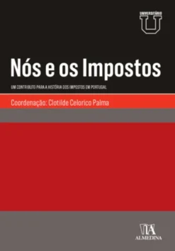 Nós e os Impostos - Um Contributo para a História dos Impostos em Portugal