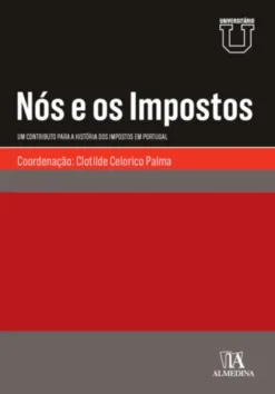 Nós e os Impostos - Um Contributo para a História dos Impostos em Portugal