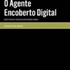 O Agente Encoberto Digital - Meios Especiais e Técnicos de Investigação Criminal