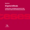 O Agente Infiltrado - O Problema da Legitimidade no Processo Penal do Estado de Direito e na Experiência Brasileira