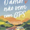 O Amor Não Vem Com GPS