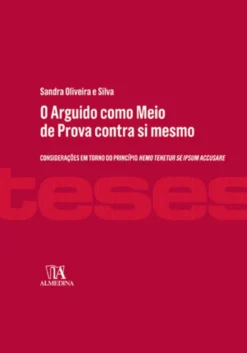 O Arguido como Meio de Prova contra si Mesmo