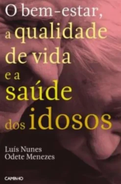 O Bem-estar, a Qualidade de Vida e a Saúde dos Idosos