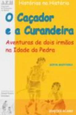 O Caçador e a Curandeira - Aventuras de dois irmãos na Idade da Pedra