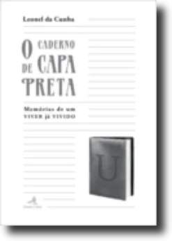 O Caderno de Capa Preta - Memórias de um viver já vivido