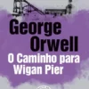 O Caminho para Wigan Pier