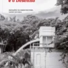 O Canteiro e o Desenho