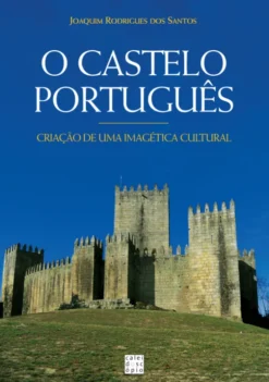 O Castelo Português - Criação de uma Imagética Cultural