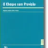 O Cheque sem Provisão - Regime Jurídico Civil e Penal