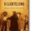 O Clientelismo: doença infantil da democracia