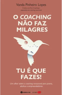 O Coaching Não Faz Milagres. Tu é que Fazes!