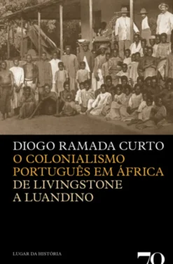 O Colonialismo Português em África- De Livingstone a Luandino