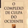 O Complexo de Culpa do Ocidente