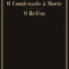 O Condenado à Morte / O Refém
