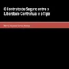O Contrato de Seguro entre a Liberdade Contratual e o Tipo