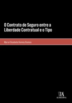 O Contrato de Seguro entre a Liberdade Contratual e o Tipo