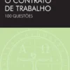 O Contrato de Trabalho - 100 Questões - Revista e atualizada