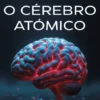 O Cérebro Atómico