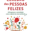 O Cérebro das Pessoas Felizes