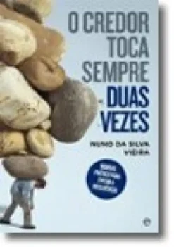 O Credor Toca Sempre Duas Vezes - Manual prático para evitar a insolvência