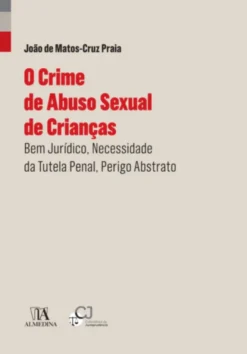 O Crime de Abuso Sexual de Crianças- Bem Jurídico, Necessidade da Tutela Penal, Perigo Abstrato