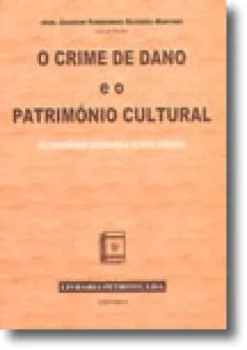 O Crime de Dano e o Património Cultural - A Criminalidade Patrimonial e os Bens Culturais