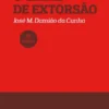 O Crime de Extorsão