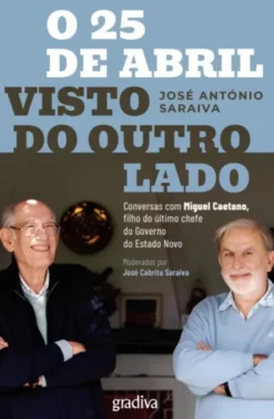 O 25 de Abril Visto do Outro Lado - Conversas com Miguel Caetano