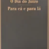 O Dia do Juízo / Para Cá e Para Lá