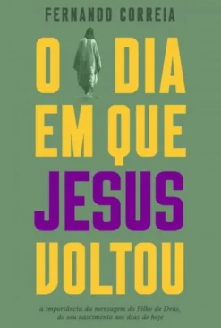 O Dia em que Jesus Voltou