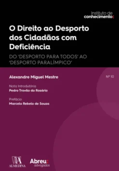 O Direito ao Desporto dos Cidadãos com Deficiência - Do “Desporto para Todos” ao “Desporto Paralímpico”