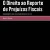 O Direito ao Reporte de Prejuízos Fiscais - Enquadramento Legal do seu Regime em sede de IRC e IRS