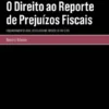 O Direito ao Reporte de Prejuízos Fiscais - Enquadramento Legal do seu Regime em sede de IRC e IRS