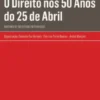 O Direito nos 50 Anos do 25 de Abril - Anatomia de um Sistema em Transição