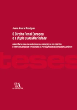 O Direito Penal Europeu e a dupla subsidiariedade