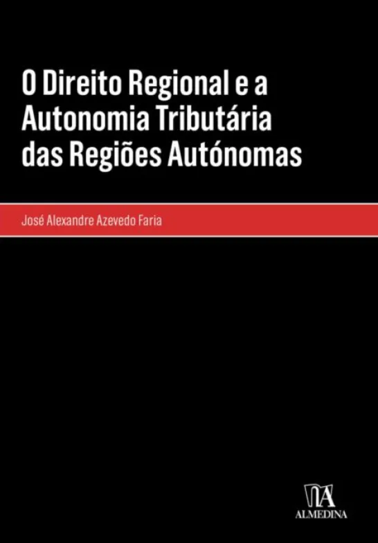 O Direito Regional e a Autonomia Tributária das Regiões Autónomas
