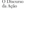 O Discurso da Ação